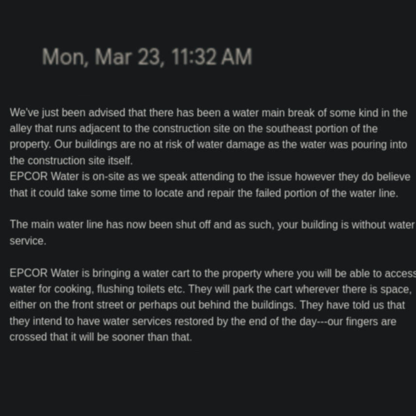 cropped email that reads: "We've just been advised that there has been a water main break of some kind in the alley that runs adjacent to the construction site on the southeast portion of the property. Our buildings are no at risk of water damage as the wa