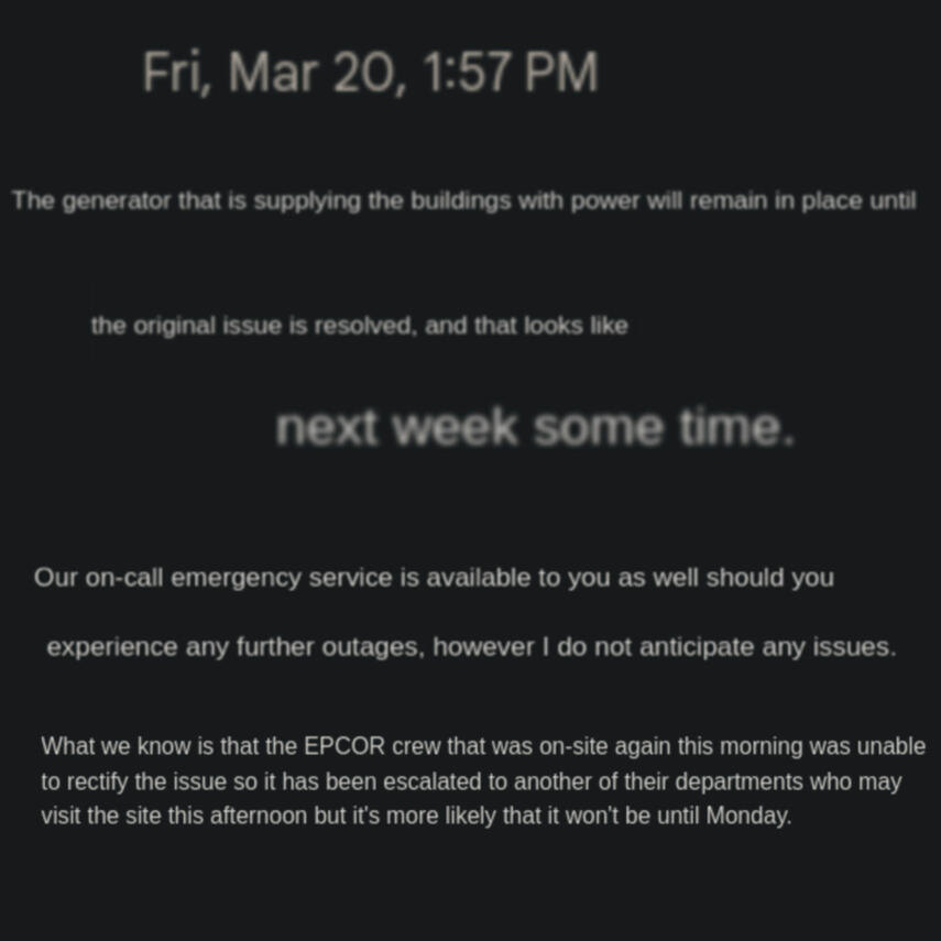 cropped email that reads: "The generator that is supplying the buildings with power will remain in place until the original issue is resolved, and that looks like next week sometime. Our on-call emergency service is available to you as well should you expe